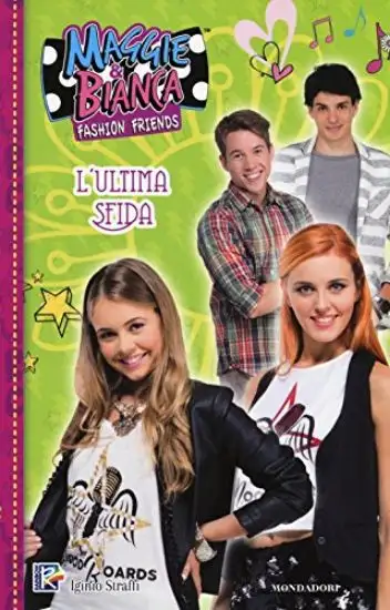 ULTIMA SFIDA. MAGGIE & BIANCA. FASHION FRIENDS (L`) - VOLUME 4