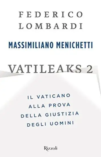 VATILEAKS 2. IL VATICANO ALLA PROVA DELLA GIUSTIZIA DEGLI UOMINI