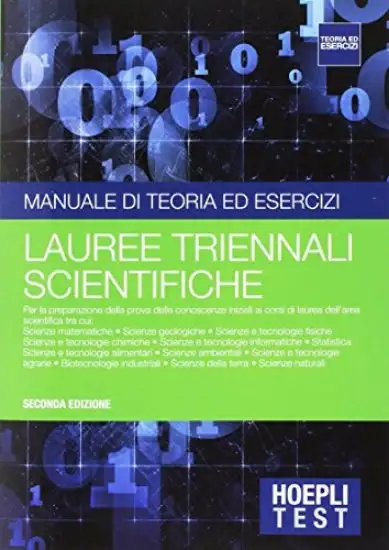 HOEPLI TEST. MANUALE DI TEORIA ED ESERCIZI. LAUREE TRIENNALI SCIENTIFICHE