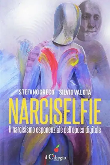 NARCISELFIE. IL NARCISISMO ESPONENZIALE DELL`EPOCA DIGITALE