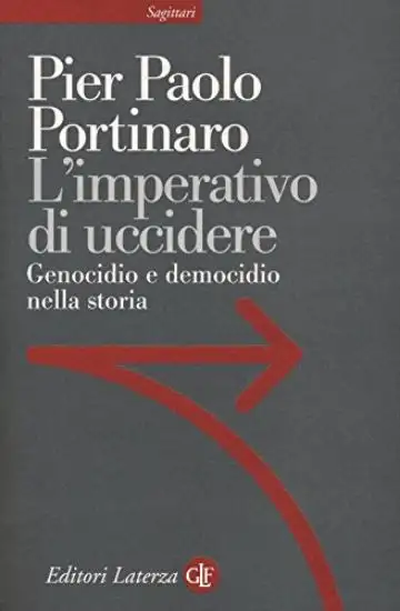 IMPERATIVO DI UCCIDERE. GENOCIDIO E DEMOCIDIO NELLA STORIA (L`)