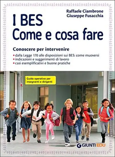 BES. COME E COSA FARE. CONOSCERE PER INTERVENIRE. GUIDA OPERATIVA PER INSEGNANTI E DIRIGENTI (I)
