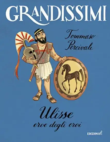 ULISSE. EROE DEGLI EROI. EDIZ. ILLUSTRATA