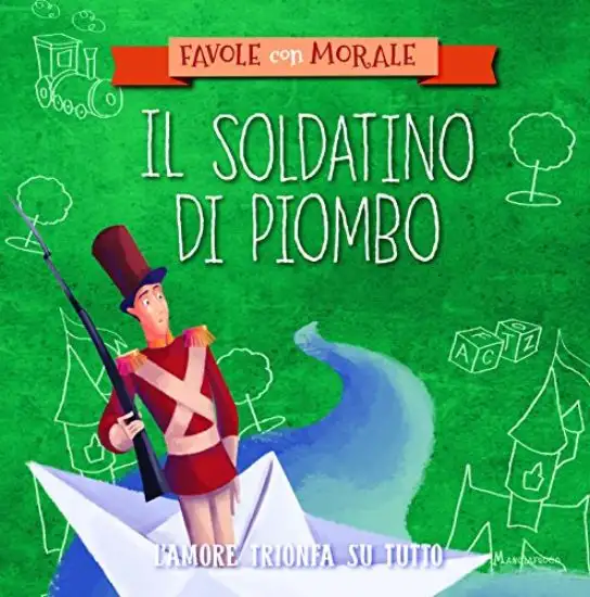 FAVOLE CON MORALE. IL SOLDATINO DI PIOMBO
