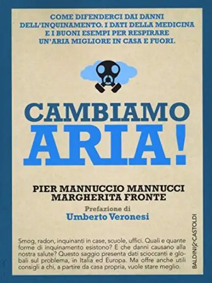 CAMBIAMO ARIA! COME DIFENDERCI DAI DANNI DELL`INQUINAMENTO. I DATI DELLA MEDICINA E I BUONI ESEM...