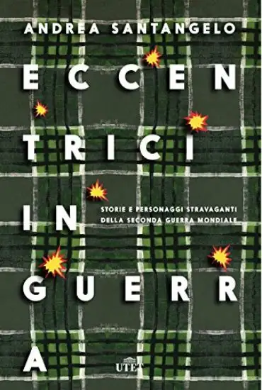 ECCENTRICI IN GUERRA
