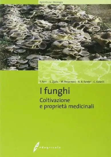 FUNGHI. COLTIVAZIONE E PROPRIETA` MEDICINALI. EDIZ. ILLUSTRATA (I)