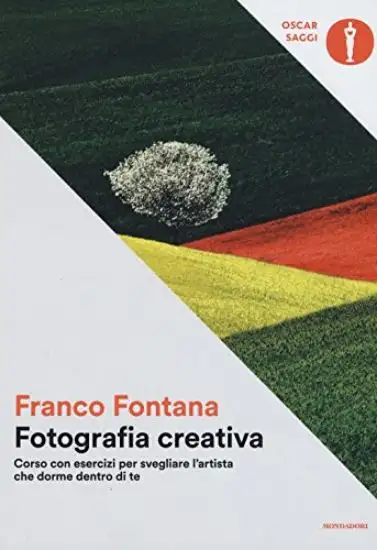 FOTOGRAFIA CREATIVA. CORSO CON ESERCIZI PER SVEGLIARE L`ARTISTA CHE DORME DENTRO DI TE. EDIZ. A ...