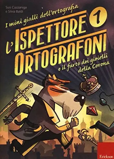 ISPETTORE ORTOGRAFONI E IL FURTO DEI GIOIELLI DELLA CORONA. I MINI GIALLI DELL`ORTOGRAFIA. CON A...