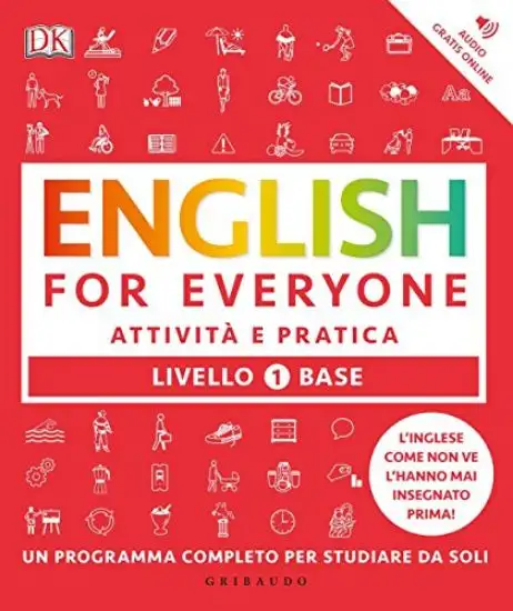 ENGLISH FOR EVERYONE. LIVELLO 1° BASE. ATTIVITA` E PRATICA