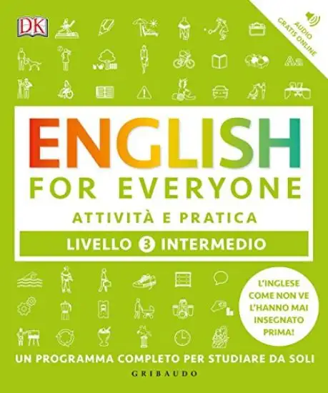 ENGLISH FOR EVERYONE. LIVELLO 3° INTERMEDIO. ATTIVITA` E PRATICA