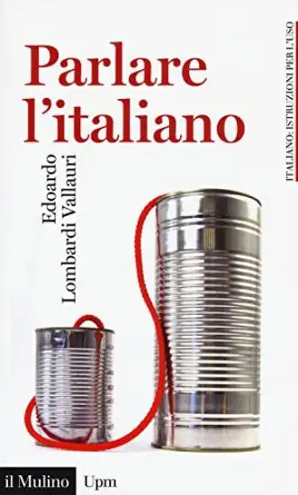 PARLARE L`ITALIANO. COME USARE MEGLIO LA NOSTRA LINGUA