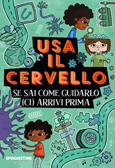 USA IL CERVELLO. SE SAI COME GUIDARLO (CI) ARRIVI PRIMA