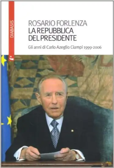REPUBBLICA DEL PRESIDENTE. GLI ANNI DI CARLO AZEGLIO CI