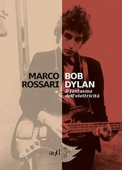 BOB DYLAN. IL FANTASMA DELL`ELETTRICITA`