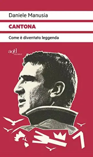 CANTONA. COME E` DIVENTATO LEGGENDA