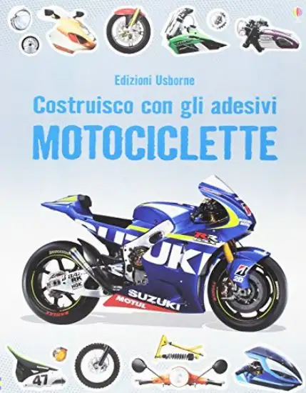 MOTOCICLETTE. COSTRUISCO CON GLI ADESIVI. EDIZ. ILLUSTRATA