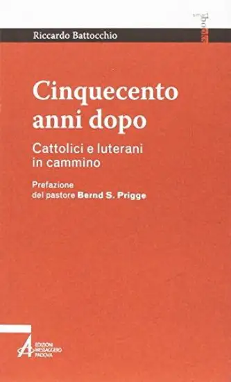 CINQUECENTO ANNI DOPO. CATTOLICI E LUTERANI IN CAMMINO