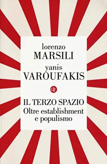TERZO SPAZIO. OLTRE ESTABLISHMENT E POPULISMO (IL)