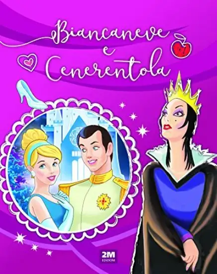 BIANCANEVE E I SETTE NANI-CENERENTOLA. INCANTEVOLI FIABE