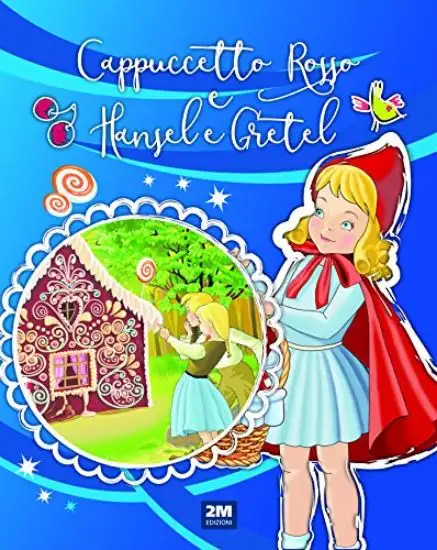 CAPPUCCETTO ROSSO-HÄNSEL E GRETEL. INCANTEVOLI FIABE