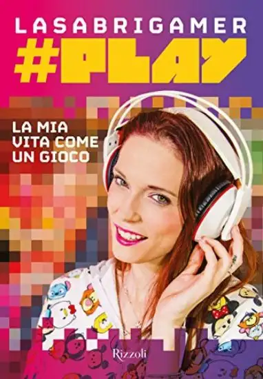 #PLAY - LA MIA VITA COME GIOCO