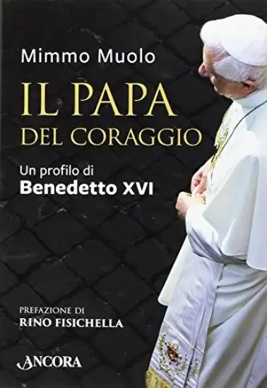 PAPA DEL CORAGGIO. UN PROFILO DI BENEDETTO XVI (IL)