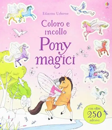 PONY MAGICI. COLORO E INCOLLO. EDIZ. ILLUSTRATA