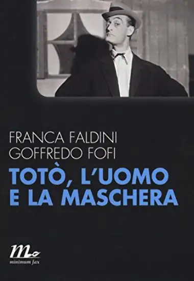 TOTO`. L`UOMO E LA MASCHERA