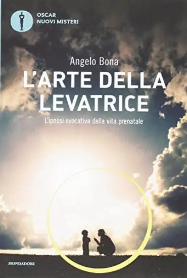 ARTE DELLA LEVATRICE. L`IPNOSI EVOCATIVA DELLA VITA PRENATALE (L`)