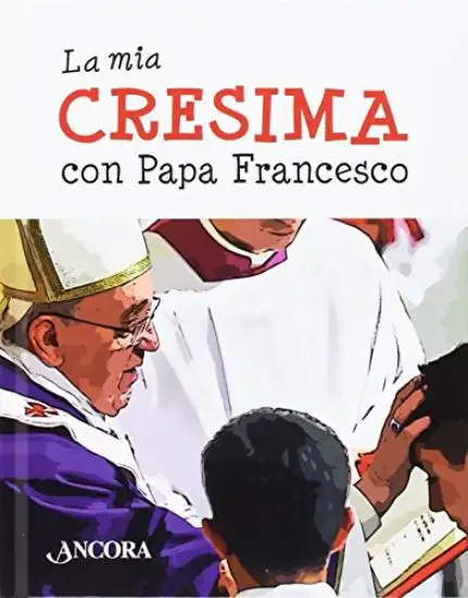 MIA CRESIMA CON PAPA FRANCESCO (LA)