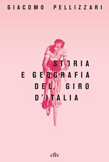 STORIA E GEOGRAFIA DEL GIRO D`ITALIA