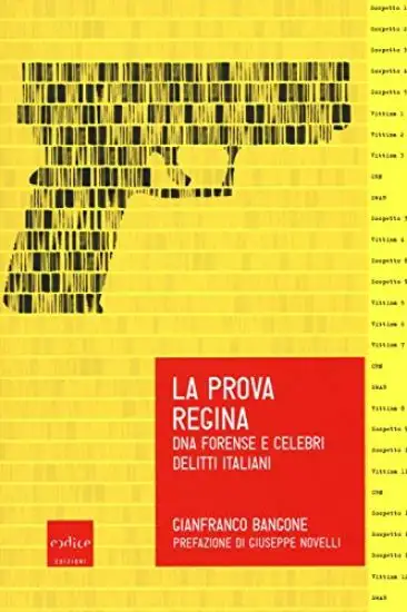 PROVA REGINA. DNA FORENSE E CELEBRI DELITTI ITALIANI (LA)