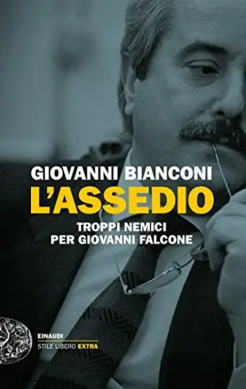 ASSEDIO. TROPPI NEMICI PER GIOVANNI FALCONE (L`)