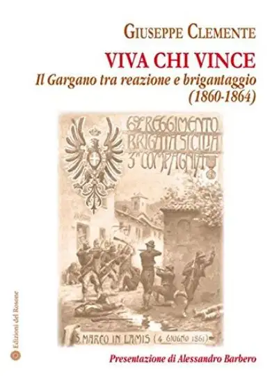 VIVA CHI VINCE. IL GARGANO TRA REAZIONE E BRIGANTAGGIO (1860-1864)