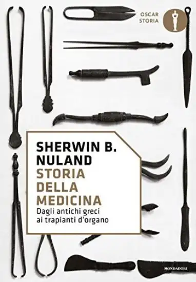 STORIA DELLA MEDICINA. DAGLI ANTICHI GRECI AI TRAPIANTI D`ORGANO