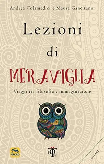 LEZIONI DI MERAVIGLIA - VIAGGI TRA FILOSOFIA E MEDITAZIONE
