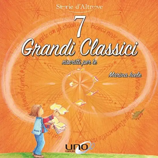 7 GRANDI CLASSICI RISCRITTI PER TE