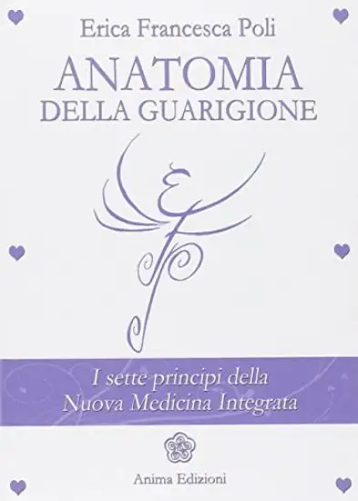 ANATOMIA DELLA GUARIGIONE. I SETTE PRINCIPI DELLA NUOVA MEDICINA INTEGRATA