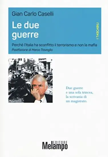 DUE GUERRE (LE) PERCHE` L`ITALIA HA SCONFITTO IL TERRORISMO E NON LA MAFIA