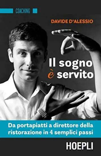 SOGNO E` SERVITO (IL). DA PORTAPIATTI A DIRETTORE DELLA RISTORAZIONE