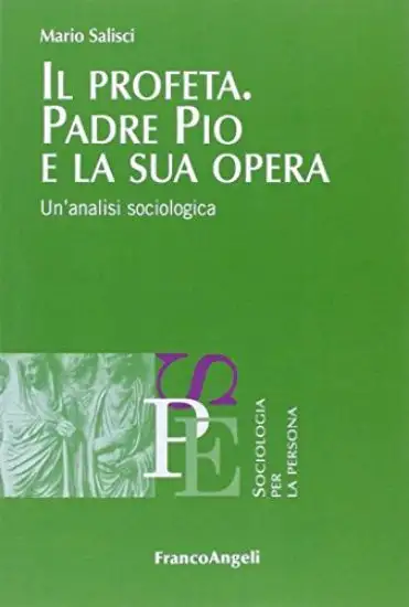 PROFETA PADRE PIO E LA SUA OPERA. UNANALISI SOCIOLOGICA