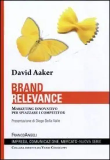 BRAND RELEVANCE. MARKETING INNOVATIVO PER SPIAZZARE I COMPETITOR