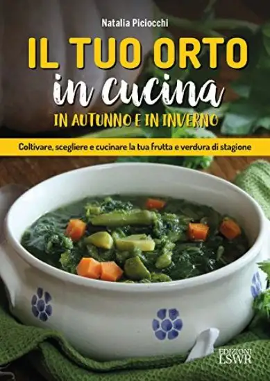 TUO ORTO IN CUCINA IN AUTUNNO E IN INVERNO (IL)