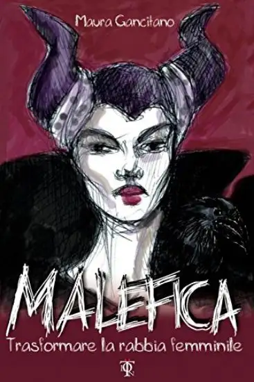 MALEFICA. TRASFORMARE LA RABBIA FEMMMINILE