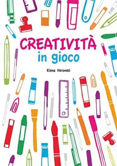 CREATIVITA` IN GIOCO. CON ADESIVI. EDIZ. ILLUSTRATA