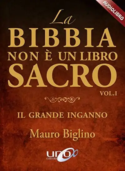BIBBIA NON E` UN LIBRO SACRO. AUDIOLIBRO VOL 1 IL GRANDE INGANNO (LA)