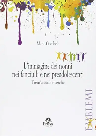 IMMAGINE DEI NONNI NEI FANCIULLI E NEI PREADOLESCENTI (L`)TRENT`ANNI DI RICERCHE