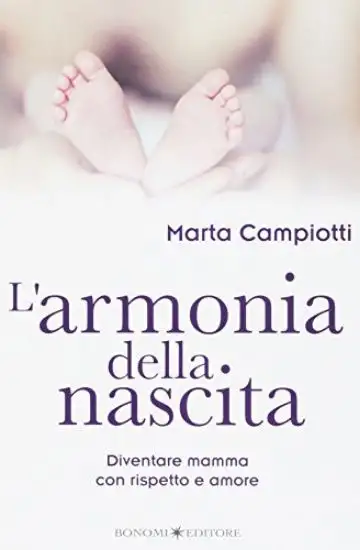 ARMONIA DELLA NASCITA (L`) DIVENTARE MAMMA CON RISPETTO E AMORE