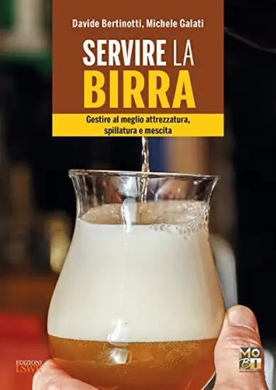 SERVIRE LA BIRRA - GESTIRE AL MEGLIO ATTREZZATURA, SPILLATURA E MESCITA